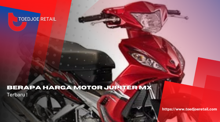 Berapa Harga Motor Jupiter MX Terbaru