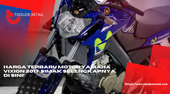 Harga Terbaru Motor Yamaha Vixion 2017 Simak Selengkapnya Di Sini