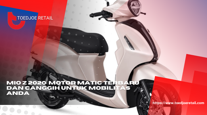 Mio Z 2020 Motor Matic Terbaru Dan Canggih Untuk Mobilitas Anda