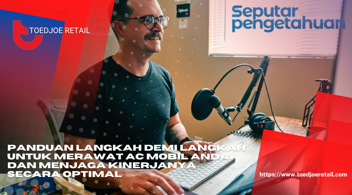 Panduan Langkah Demi Langkah Untuk Merawat AC Mobil Anda Dan Menjaga Kinerjanya Secara Optimal 1