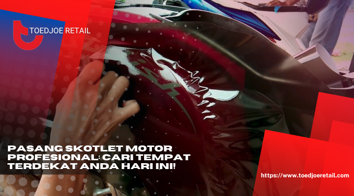 Pasang Skotlet Motor Profesional Cari Tempat Terdekat Anda Hari Ini