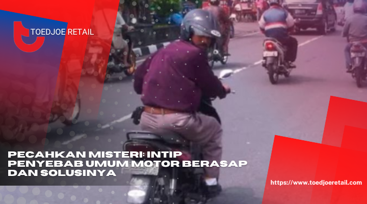 Pecahkan Misteri Intip Penyebab Umum Motor Berasap Dan Solusinya