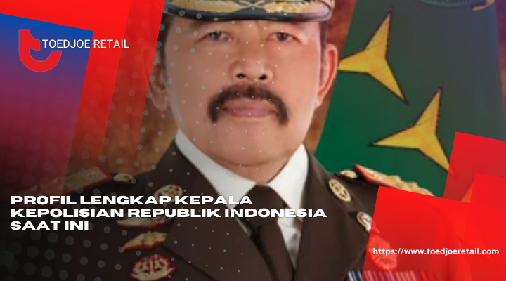 Profil Lengkap Kepala Kepolisian Republik Indonesia Saat Ini