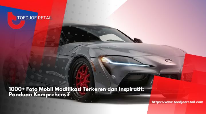 1000-Foto-Mobil-Modifikasi-Terkeren-dan-Inspiratif-Panduan-Komprehensif