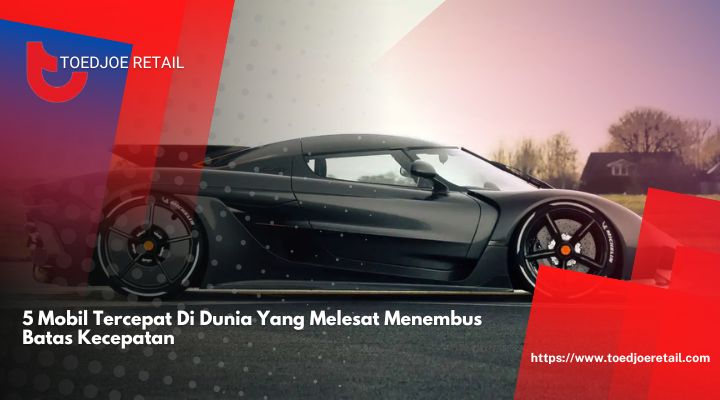 5-Mobil-Tercepat-Di-Dunia-Yang-Melesat-Menembus-Batas-Kecepatan