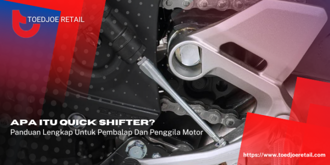 Apa Itu Quick Shifter?