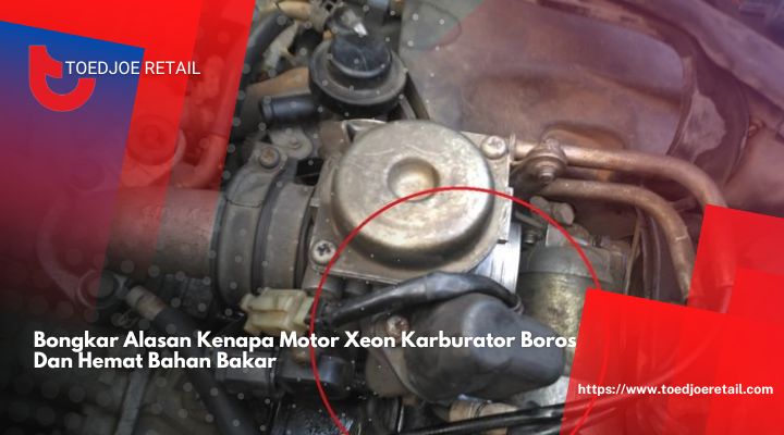 Bongkar Alasan Kenapa Motor Xeon Karburator Boros Dan Hemat Bahan Bakar