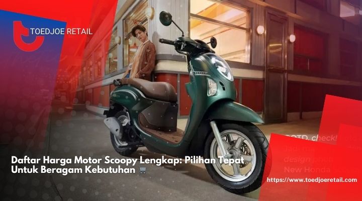 Daftar-Harga-Motor-Scoopy-Lengkap-Pilihan-Tepat-Untuk-Beragam-Kebutuhan