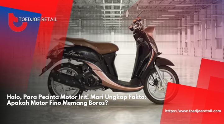 Halo-Para-Pecinta-Motor-Irit-Mari-Ungkap-Fakta-Apakah-Motor-Fino-Memang-Boros.