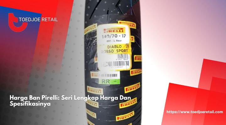 Harga Ban Pirelli Seri Lengkap Harga Dan Spesifikasinya