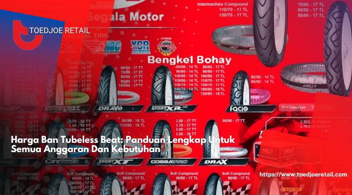 Halo, Pecinta Mobil! Panduan Lengkap Anda untuk Harga Ban Tubeless Beat