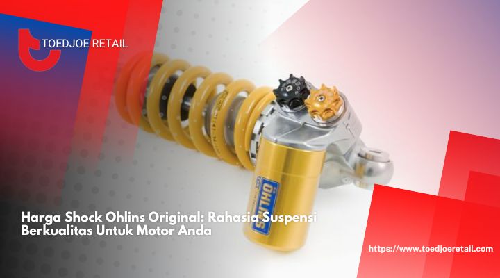 Harga Shock Ohlins Original Rahasia Suspensi Berkualitas Untuk Motor Anda