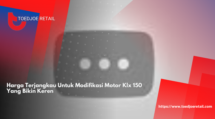 Harga Terjangkau Untuk Modifikasi Motor Klx 150 Yang Bikin Keren