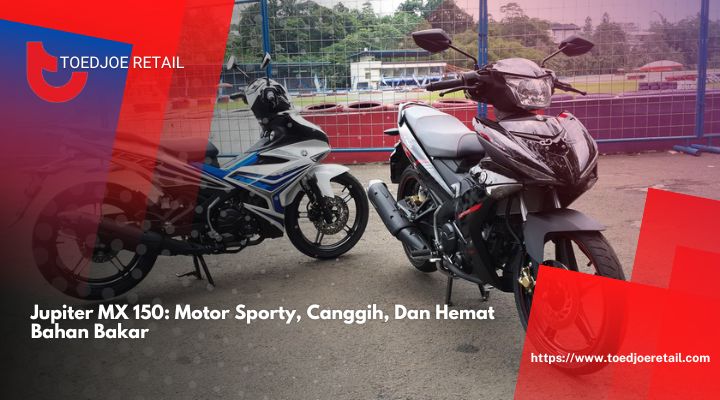 Jupiter MX 150 Motor Sporty, Canggih, Dan Hemat Bahan Bakar