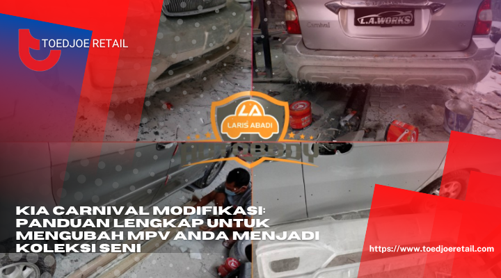 Kia Carnival Modifikasi Panduan Lengkap Untuk Mengubah MPV Anda Menjadi Koleksi Seni