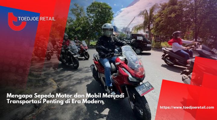 Mengapa-Sepeda-Motor-dan-Mobil-Menjadi-Transportasi-Penting-di-Era-Modern