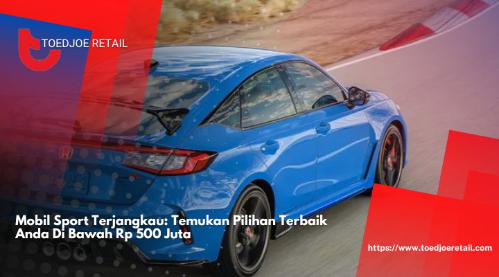 Mobil-Sport-Terjangkau-Temukan-Pilihan-Terbaik-Anda-Di-Bawah-Rp-500-Juta