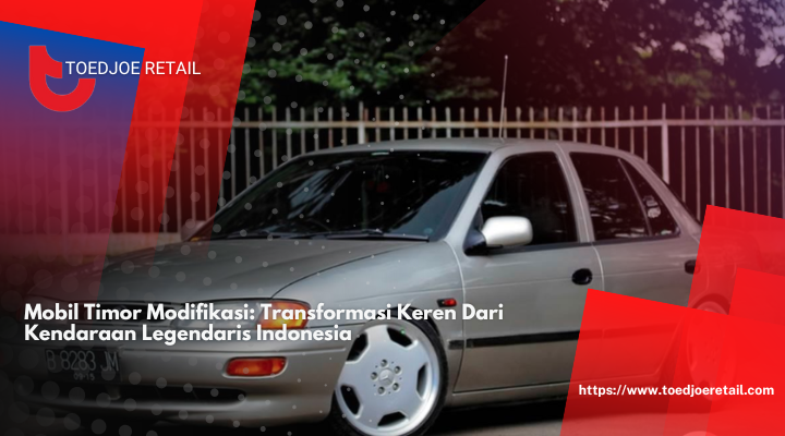 Mobil Timor Modifikasi: Transformasi Keren Dari Kendaraan Legendaris Indonesia