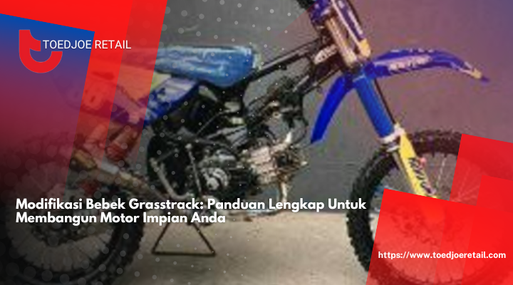 Modifikasi Bebek Grasstrack: Panduan Lengkap Untuk Membangun Motor Impian Anda