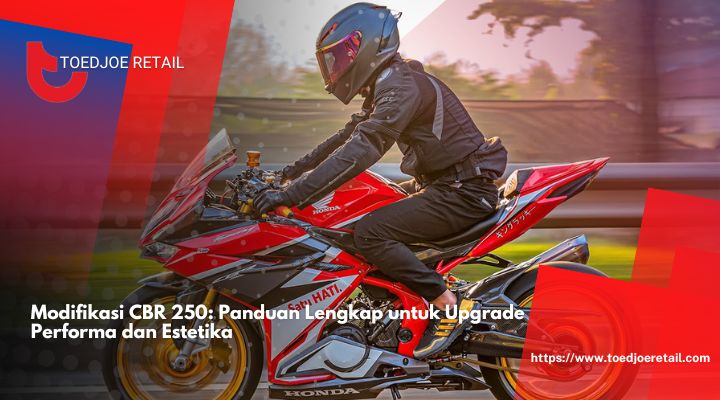 Modifikasi CBR 250 Panduan Lengkap untuk Upgrade Performa dan Estetika