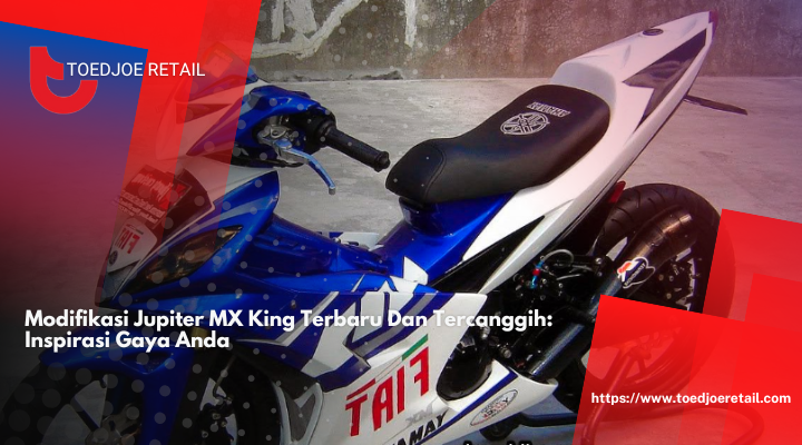 Modifikasi Jupiter MX King Terbaru Dan Tercanggih: Inspirasi Gaya Anda