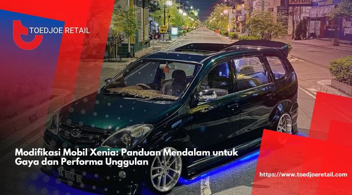 Modifikasi-Mobil-Xenia-Panduan-Mendalam-untuk-Gaya-dan-Performa-Unggulan