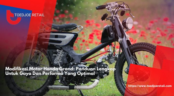 Modifikasi Motor Honda Grand: Panduan Lengkap Untuk Gaya Dan Performa Yang Optimal