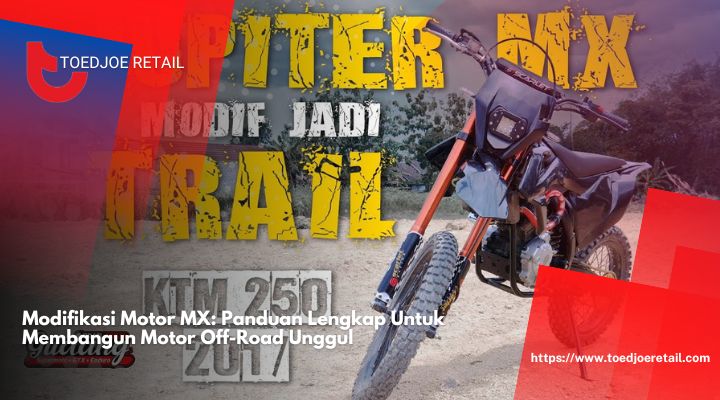 Modifikasi-Motor-MX-Panduan-Lengkap-Untuk-Membangun-Motor-Off-Road-Unggul