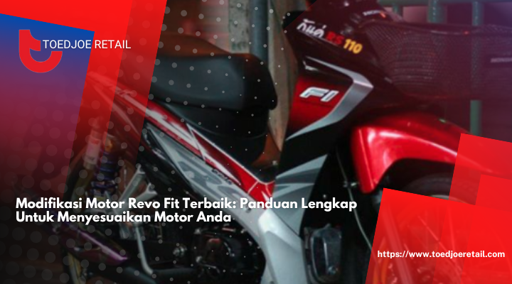 Modifikasi Motor Revo Fit Terbaik: Panduan Lengkap Untuk Menyesuaikan Motor Anda