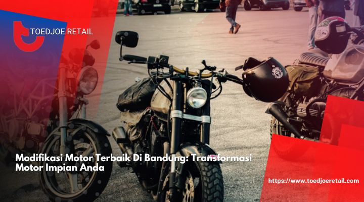 Modifikasi Motor Terbaik Di Bandung Transformasi Motor Impian Anda