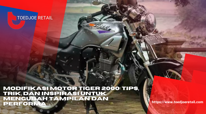 Modifikasi Motor Tiger 2000 Tips Trik Dan Inspirasi Untuk Mengubah Tampilan Dan Performa