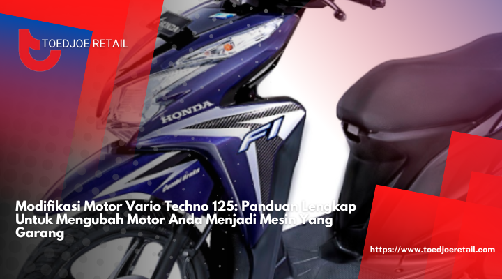 Modifikasi Motor Vario Techno 125: Panduan Lengkap Untuk Mengubah Motor Anda Menjadi Mesin Yang Garang