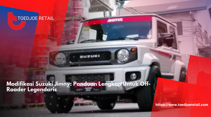 Modifikasi Suzuki Jimny: Panduan Lengkap Untuk Off-Roader Legendaris