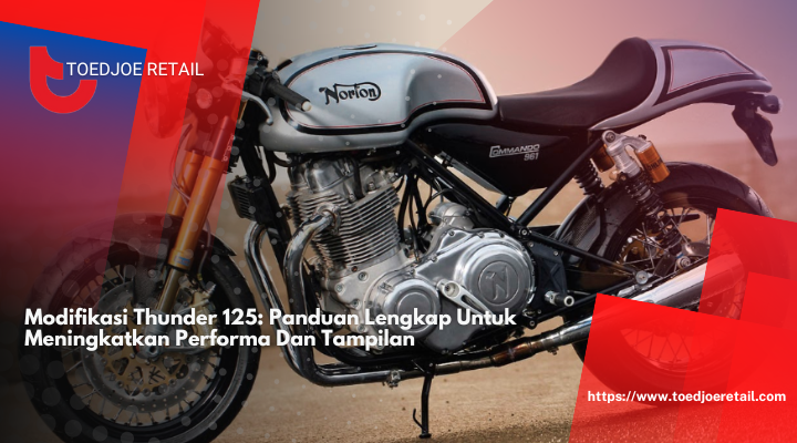 Modifikasi Thunder 125: Panduan Lengkap Untuk Meningkatkan Performa Dan Tampilan