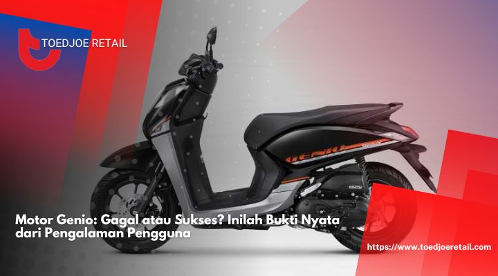 Motor-Genio-Gagal-atau-Sukses-Inilah-Bukti-Nyata-dari-Pengalaman-Pengguna