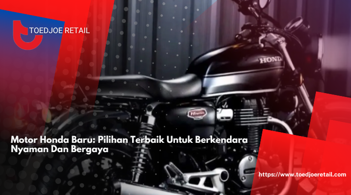 Motor Honda Baru: Pilihan Terbaik Untuk Berkendara Nyaman Dan Bergaya