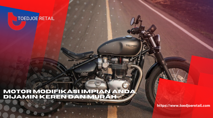 Motor Modifikasi Impian Anda Dijamin Keren Dan Murah