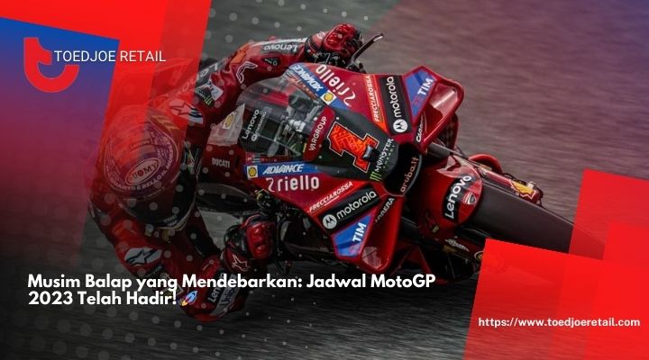 Musim Balap yang Mendebarkan Jadwal MotoGP 2023 Telah Hadir!