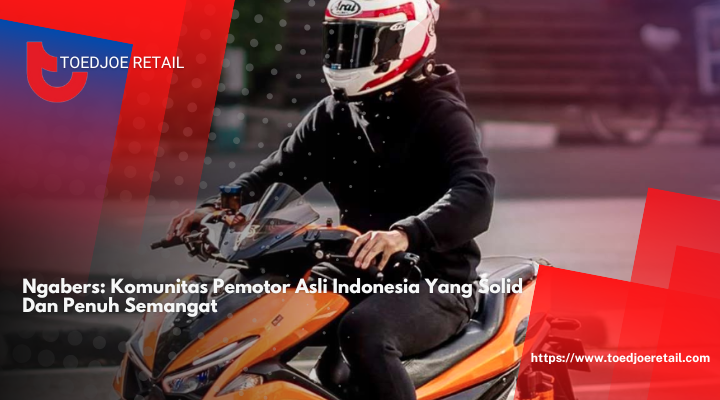 Ngabers: Komunitas Pemotor Asli Indonesia Yang Solid Dan Penuh Semangat