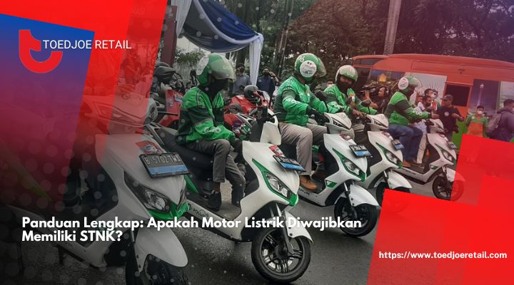 Panduan Lengkap: Apakah Motor Listrik Diwajibkan Memiliki STNK?