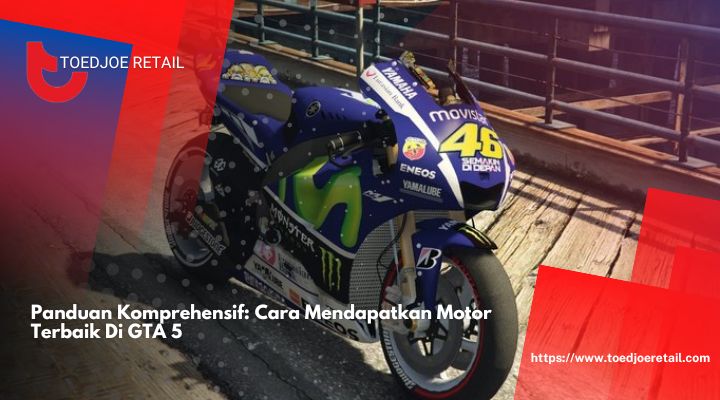 Panduan Komprehensif Cara Mendapatkan Motor Terbaik Di GTA 5