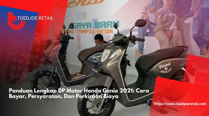 Panduan Lengkap DP Motor Honda Genio 2021 Cara Bayar, Persyaratan, Dan Perkiraan Biaya