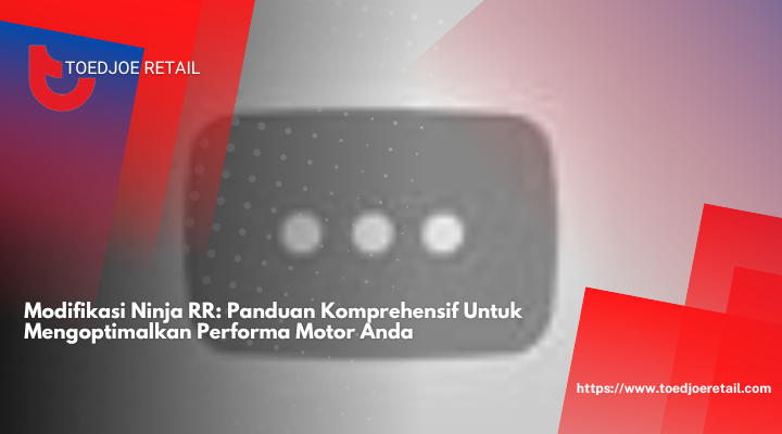 Modifikasi Ninja RR: Panduan Komprehensif Untuk Mengoptimalkan Performa Motor Anda