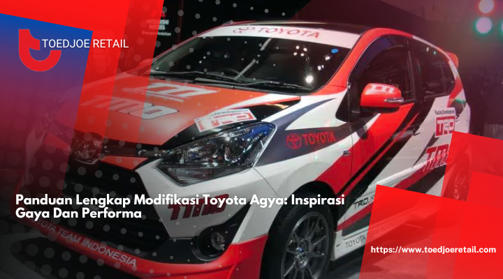 Panduan Lengkap Modifikasi Toyota Agya Inspirasi Gaya Dan Performa