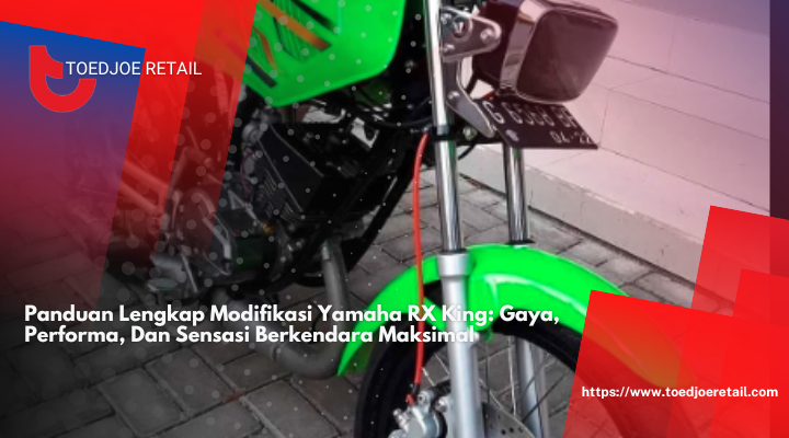 Panduan Lengkap Modifikasi Yamaha RX King: Gaya, Performa, Dan Sensasi Berkendara Maksimal