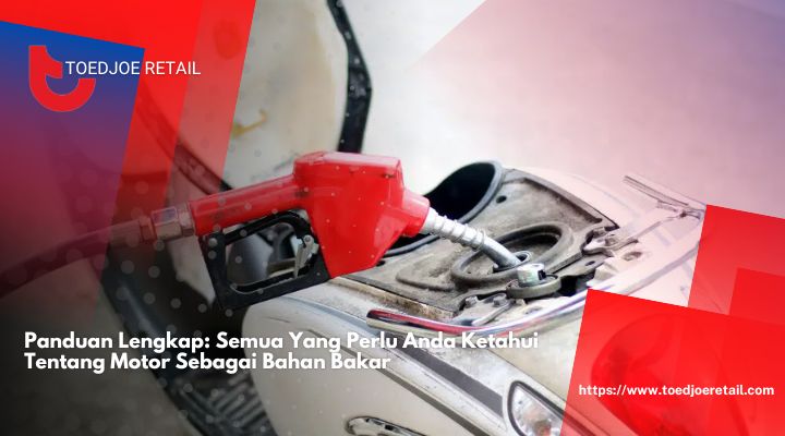 Panduan-Lengkap-Semua-Yang-Perlu-Anda-Ketahui-Tentang-Motor-Sebagai-Bahan-Bakar