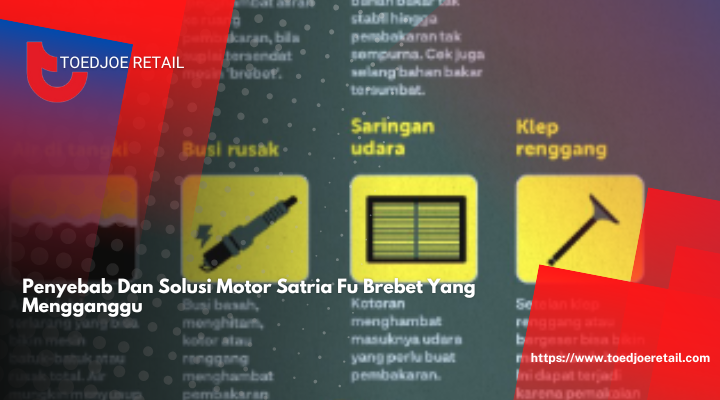 Penyebab Dan Solusi Motor Satria Fu Brebet Yang Mengganggu