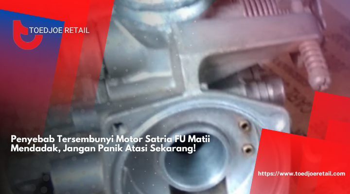 Penyebab Tersembunyi Motor Satria FU Matii Mendadak, Jangan Panik Atasi Sekarang!