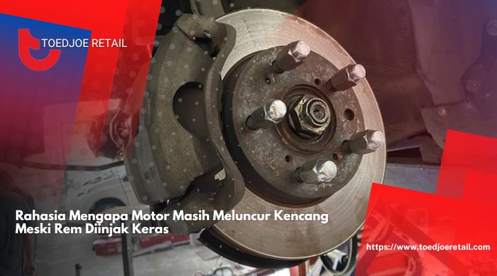 Rahasia-Mengapa-Motor-Masih-Meluncur-Kencang-Meski-Rem-Diinjak-Keras