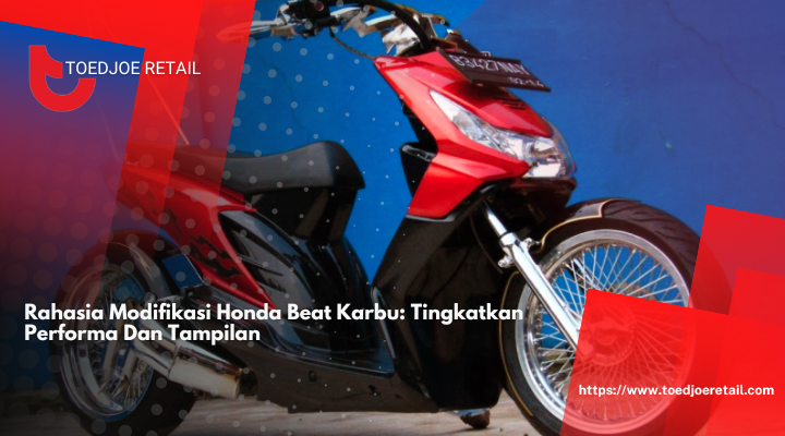 Rahasia Modifikasi Honda Beat Karbu: Tingkatkan Performa Dan Tampilan